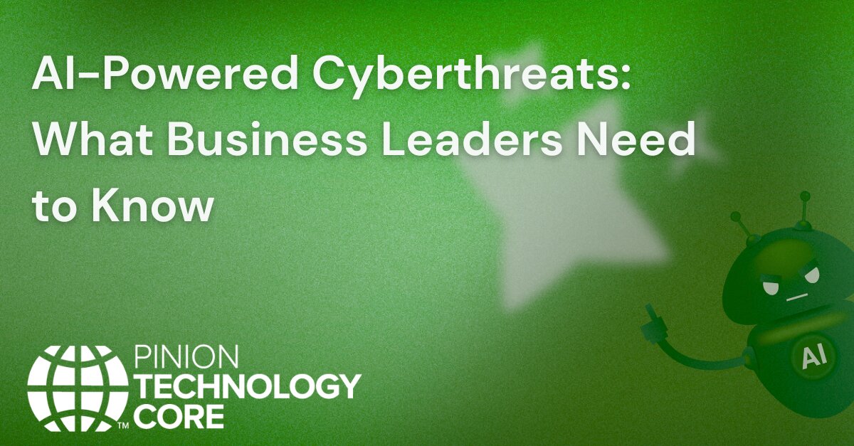 AI‑Powered Cyberthreats: What Business Leaders Need to Know